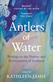 Antlers of Water: Writing on the Nature and Environment of Scotland
